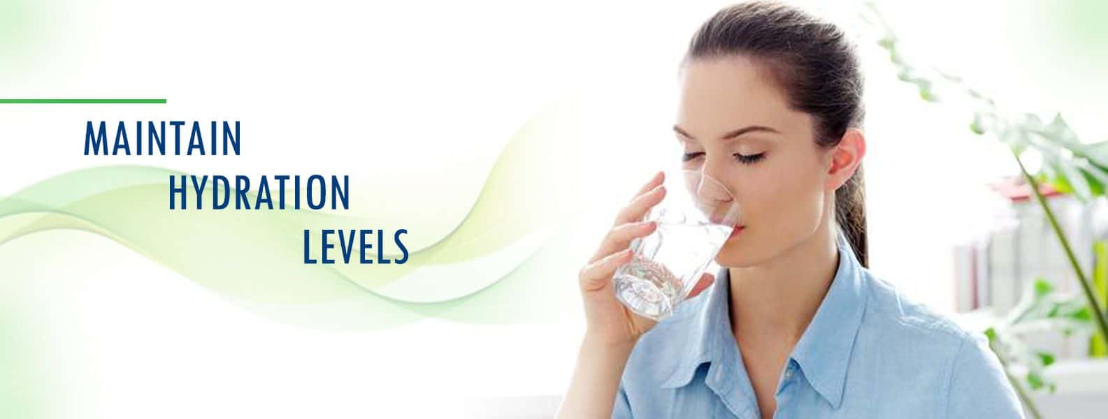 AVOID DEHYDRATION – MAINTAIN HYDRATION LEVELS