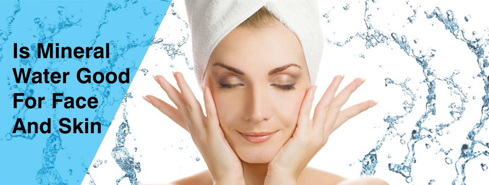 IS MINERAL WATER GOOD FOR FACE AND SKIN?