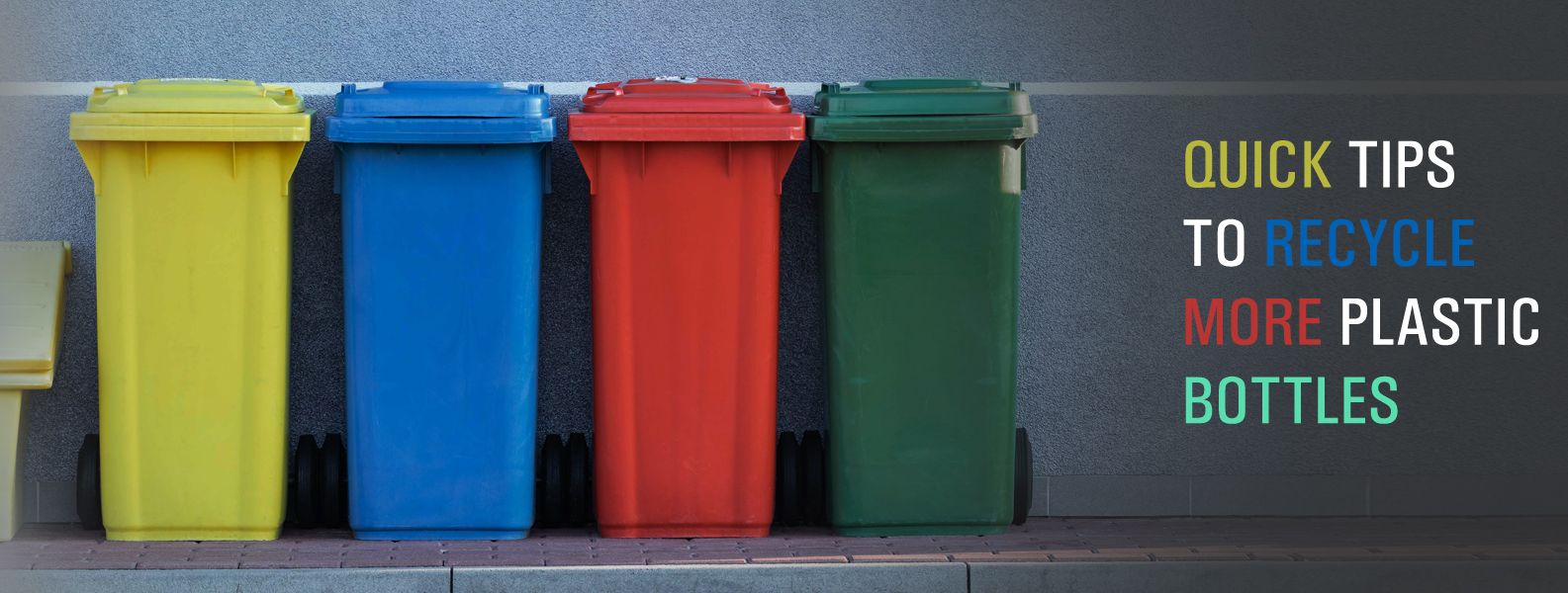 QUICK TIPS TO RECYCLE MORE PLASTIC BOTTLES