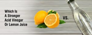 WHICH IS A STRONGER ACID VINEGAR OR LEMON JUICE?