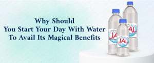Why Should You Start Your Day with Water to Avail its Magical Benefits